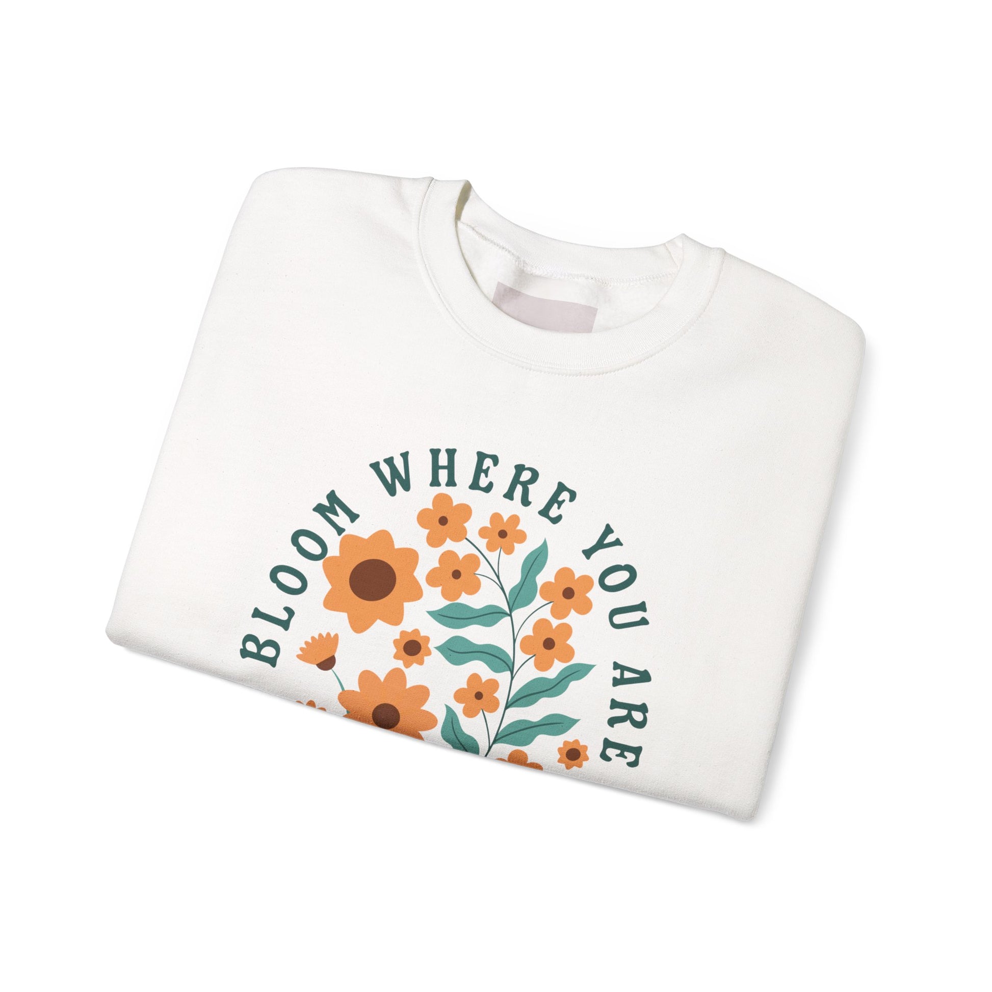 Bloom Where You Are Planted - Crewneck Sweatshirt